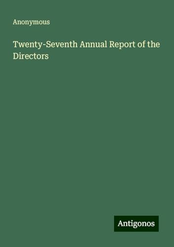 Twenty-Seventh Annual Report of the Directors Twenty-Seventh Annual Report of the Directors von Antigonos Verlag