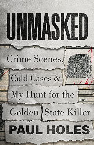 Unmasked: Crime Scenes, Cold Cases and My Hunt for the Golden State Killer von Wildfire
