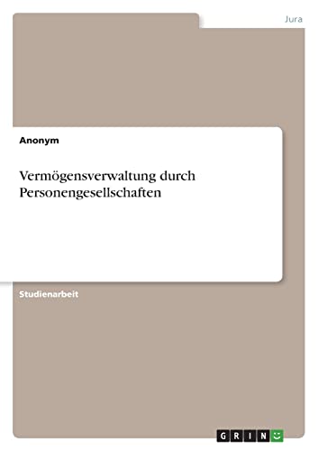 Vermögensverwaltung durch Personengesellschaften Vermögensverwaltung durch Personengesellschaften von Books on Demand