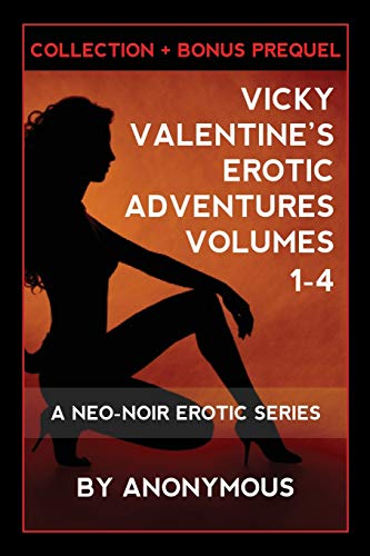 Vicky Valentine's Erotic Adventures: Volumes 1 - 4: (Collection + Bonus Prequel) von Independently Published