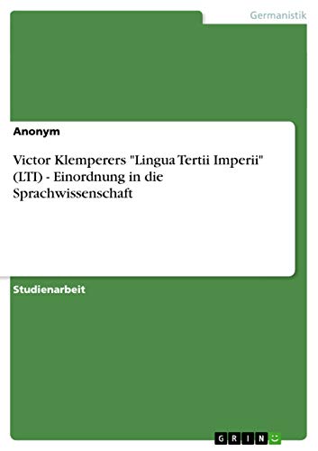 Victor Klemperers "Lingua Tertii Imperii" (LTI) - Einordnung in die Sprachwissenschaft