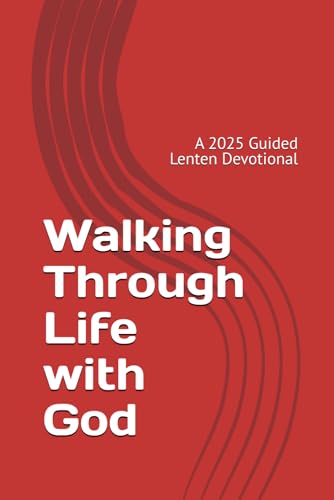 Walking Through Life with God: A 2025 Guided Lenten Devotional Walking Through Life with God: A 2025 Guided Lenten Devotional von Independently published