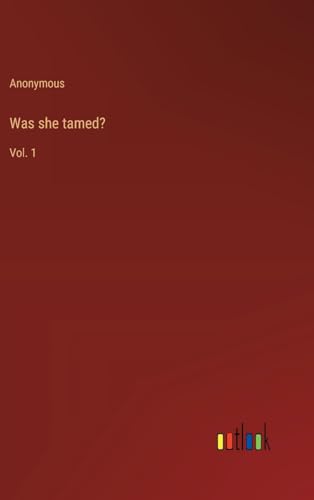 Was she tamed?: Vol. 1