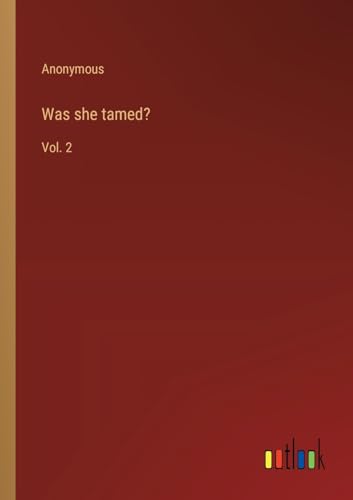 Was she tamed?: Vol. 2