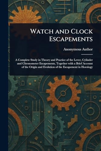 Watch and Clock Escapements Watch and Clock Escapements von Anson Street Press