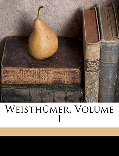 Weisthümer, Volume 1 Weisthümer, Volume 1