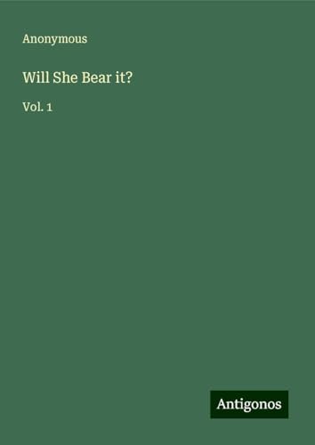 Will She Bear it?: Vol. 1 Will She Bear it?: Vol. 1 von Antigonos Verlag