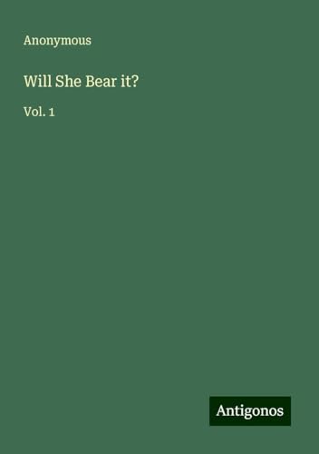 Will She Bear it?: Vol. 1 Will She Bear it?: Vol. 1 von Antigonos Verlag