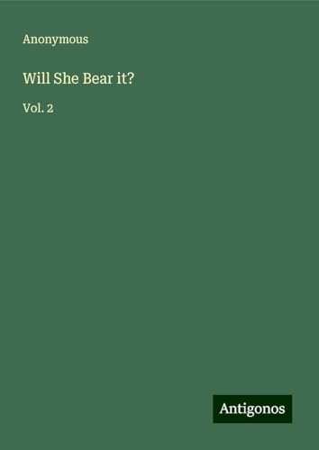 Will She Bear it?: Vol. 2 Will She Bear it?: Vol. 2 von Antigonos Verlag