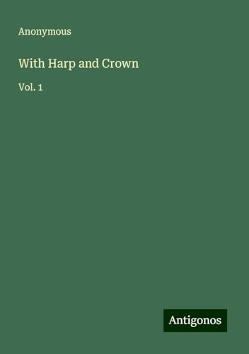 With Harp and Crown: Vol. 1 With Harp and Crown: Vol. 1 von Antigonos Verlag