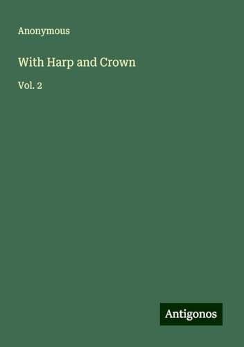 With Harp and Crown: Vol. 2 With Harp and Crown: Vol. 2 von Antigonos Verlag