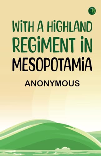 With a Highland Regiment in Mesopotamia With a Highland Regiment in Mesopotamia von Zinc Read