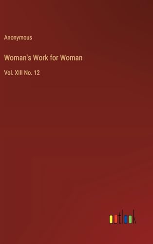 Woman's Work for Woman: Vol. XIII No. 12