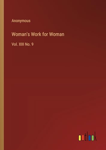 Woman's Work for Woman: Vol. XIII No. 9