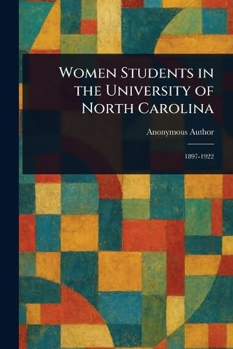Women Students in the University of North Carolina Women Students in the University of North Carolina von Anson Street Press
