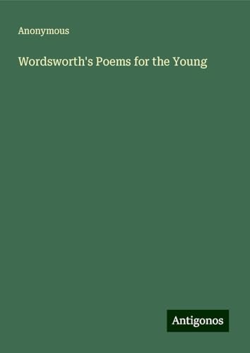 Wordsworth's Poems for the Young Wordsworth's Poems for the Young von Antigonos Verlag