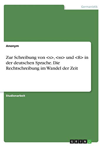 Zur Schreibung von , und in der deutschen Sprache. Die Rechtschreibung im Wandel der Zeit Zur Schreibung von , und in der deutschen Sprache. Die Rechtschreibung im Wandel der Zeit