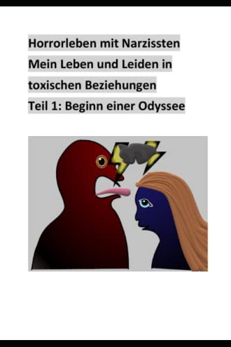 Horroleben mit Narzissten Teil 1: Mein Leben und Leiden in toxischen Beziehungen