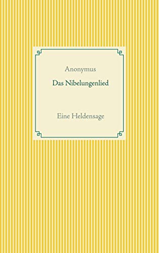 Das Nibelungenlied: Eine Heldensage von Books on Demand GmbH