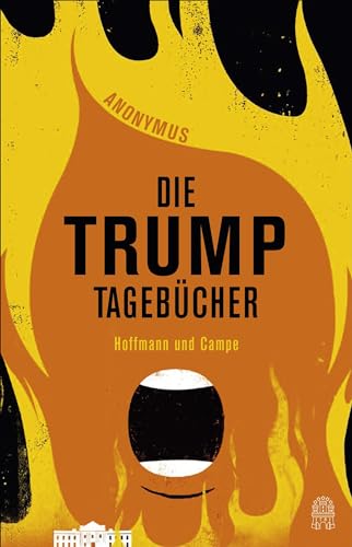 Die Trump-Tagebücher Die Trump-Tagebücher von Hoffmann und Campe
