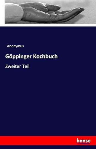 Göppinger Kochbuch: Zweiter Teil von Hansebooks