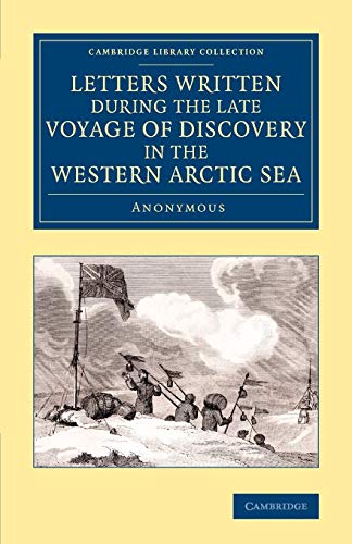 Letters Written during the Late Voyage of Discovery in the Western Arctic Sea (Cambridge Library Collection - Polar Exploration)