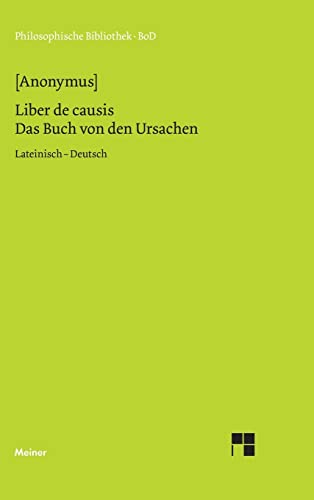 Liber de causis. Das Buch von den Ursachen: Zweisprachige Ausgabe (Philosophische Bibliothek)