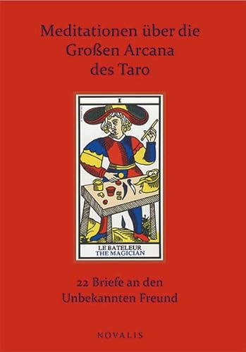 Meditationen über die Großen Arcana des Taro: 22 Briefe an den Unbekannten Freund (Reihe Hermetik)