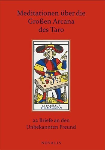 Meditationen über die Großen Arcana des Taro: 22 Briefe an den Unbekannten Freund (Reihe Hermetik)