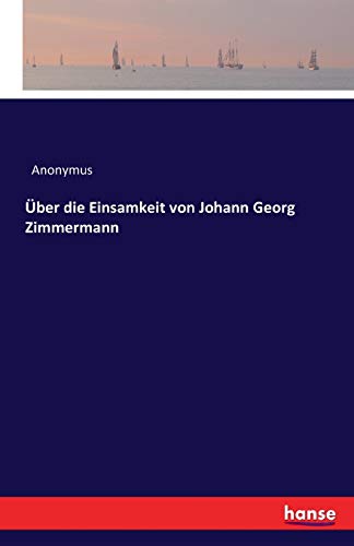 Über die Einsamkeit von Johann Georg Zimmermann