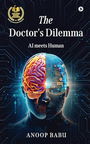 The Doctor's Dilemma: AI meets Human von Notion Press