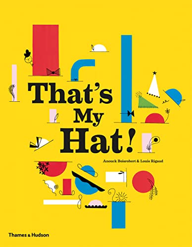 That's My Hat!: by Anouck Boisrobert and Louis Rigaud