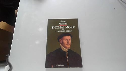 Thomas More ou L'homme libre Thomas More ou L'homme libre
