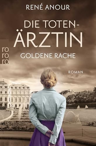 Die Totenärztin: Goldene Rache: Historischer Wien-Krimi von Rowohlt