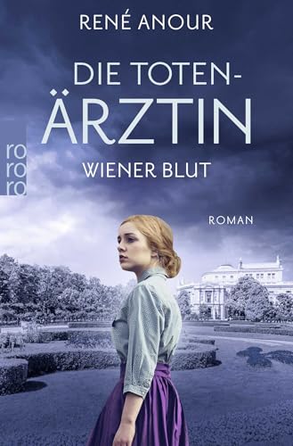 Die Totenärztin: Wiener Blut: Historischer Wien-Krimi von Rowohlt