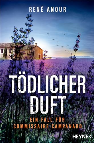 Tödlicher Duft: Ein Fall für Commissaire Campanard (Campanard ermittelt in der Provence, Band 1) von Heyne Verlag