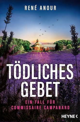 Tödliches Gebet: Ein Fall für Commissaire Campanard (Campanard ermittelt in der Provence, Band 2) von Heyne Verlag