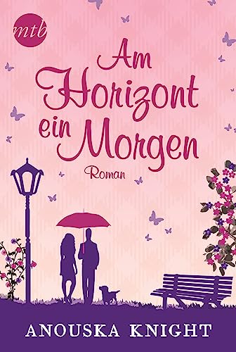 Am Horizont ein Morgen: Deutsche Erstausgabe (MIRA Star Bestseller Autoren Romance)