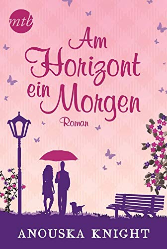 Am Horizont ein Morgen: Deutsche Erstausgabe (MIRA Star Bestseller Autoren Romance)
