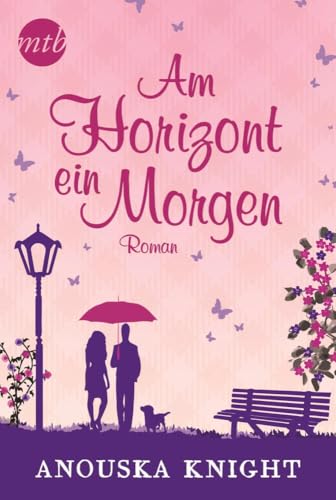 Am Horizont ein Morgen: Deutsche Erstausgabe (MIRA Star Bestseller Autoren Romance)