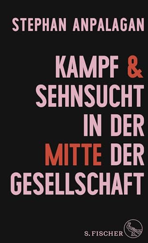 Kampf und Sehnsucht in der Mitte der Gesellschaft von S. FISCHER