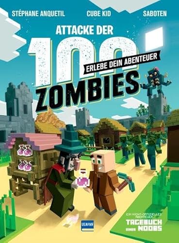 Erlebe dein Abenteuer - Attacke der 100 Zombies: Erlebe dein Abenteuer (Tagebuch eines Noobs) von Ullmann Medien GmbH