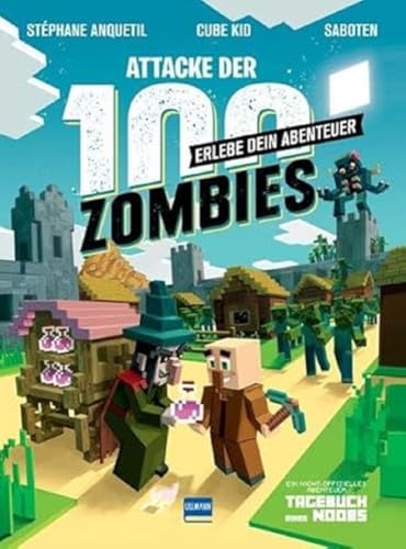 Erlebe dein Abenteuer - Attacke der 100 Zombies: Erlebe dein Abenteuer (Tagebuch eines Noobs)