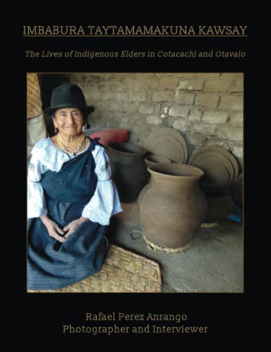 The Lives of Indigenous Elders in Cotacachi and Otavalo: Imbabura Taytamamakuna Kawsay