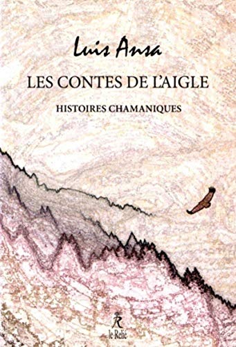 Les contes de l'Aigle: Histoires chamaniques