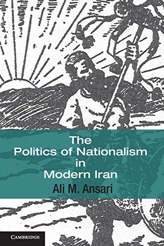 The Politics of Nationalism in Modern Iran (Cambridge Middle East Studies, 40, Band 40) von Cambridge University Press