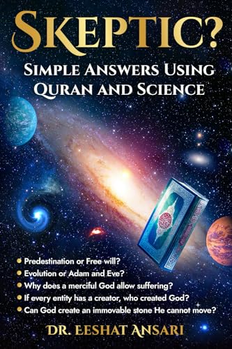 Skeptic? Simple Answers Using Quran and Science