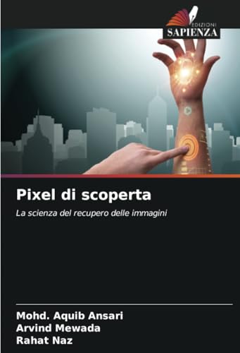 Pixel di scoperta: La scienza del recupero delle immagini von Edizioni Sapienza