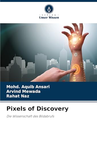 Pixels of Discovery: Die Wissenschaft des Bildabrufs von Verlag Unser Wissen