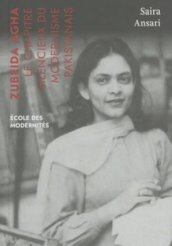 ZZubeida Agha. Le chapitre silencieux du modernisme Pakistan: Le chapitre silencieux du modernisme pakistanais von FAGE